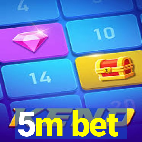 5m bet